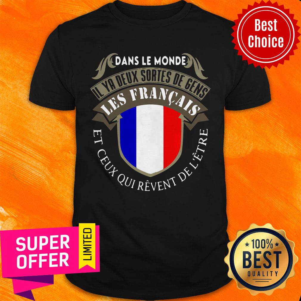 dans-le-monde-il-ya-deux-sortes-de-gens-les-francais-et-ceus-qui-revent-de-letre-shirt.jpg