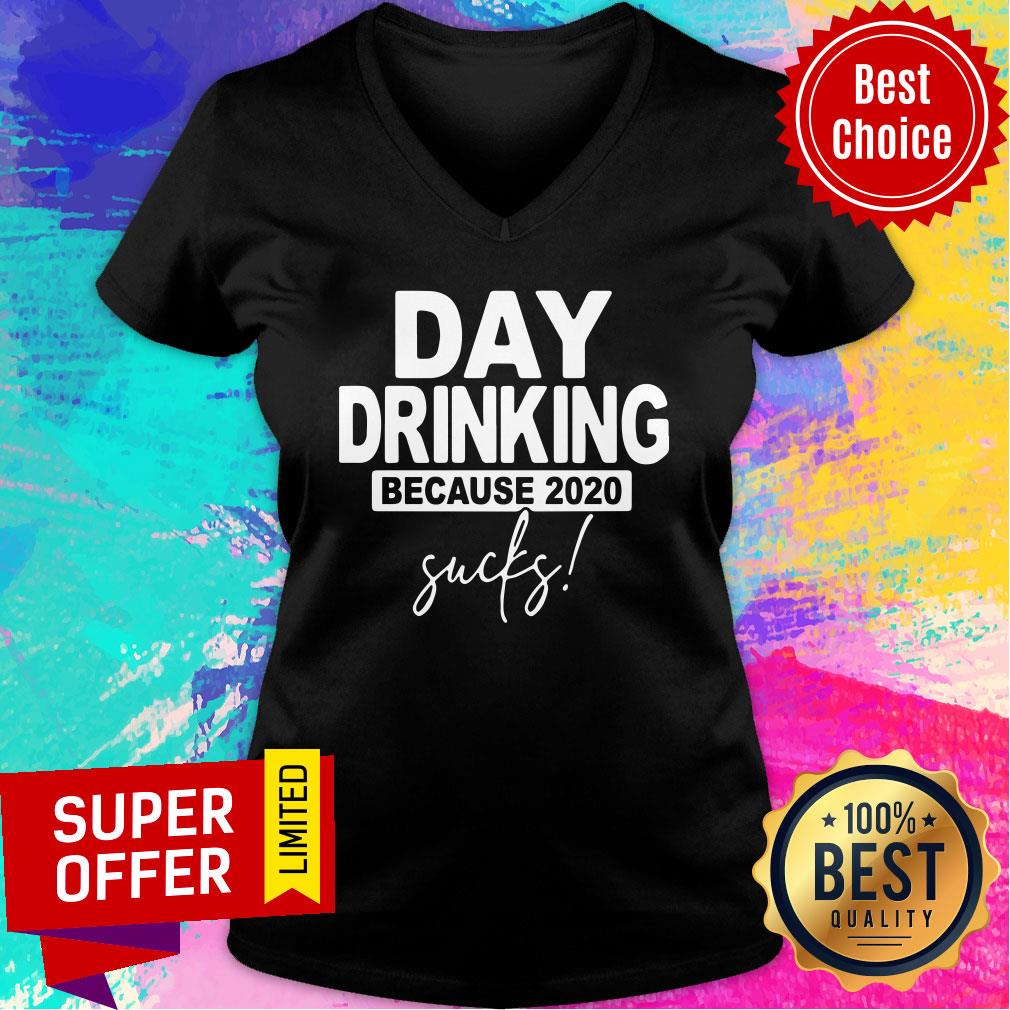 Day Dringking Because 2020 Sucks Shirt