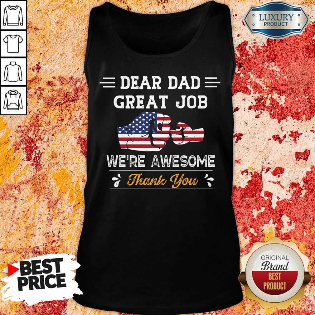 Dear Dad Great Job We'Re Awesome Thank You Shirt