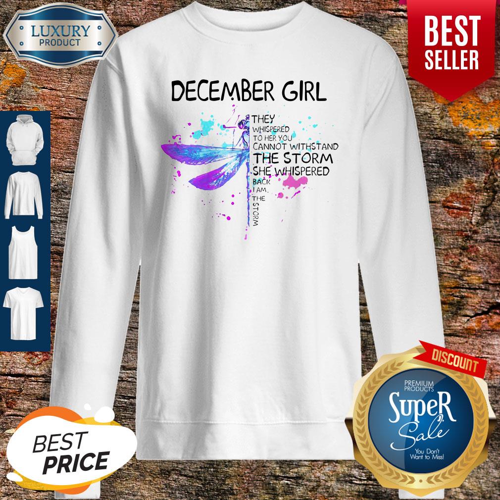 december-girl-they-whispered-to-her-you-cannot-withstand-the-storm-she-whispered-sweatshirt.jpg