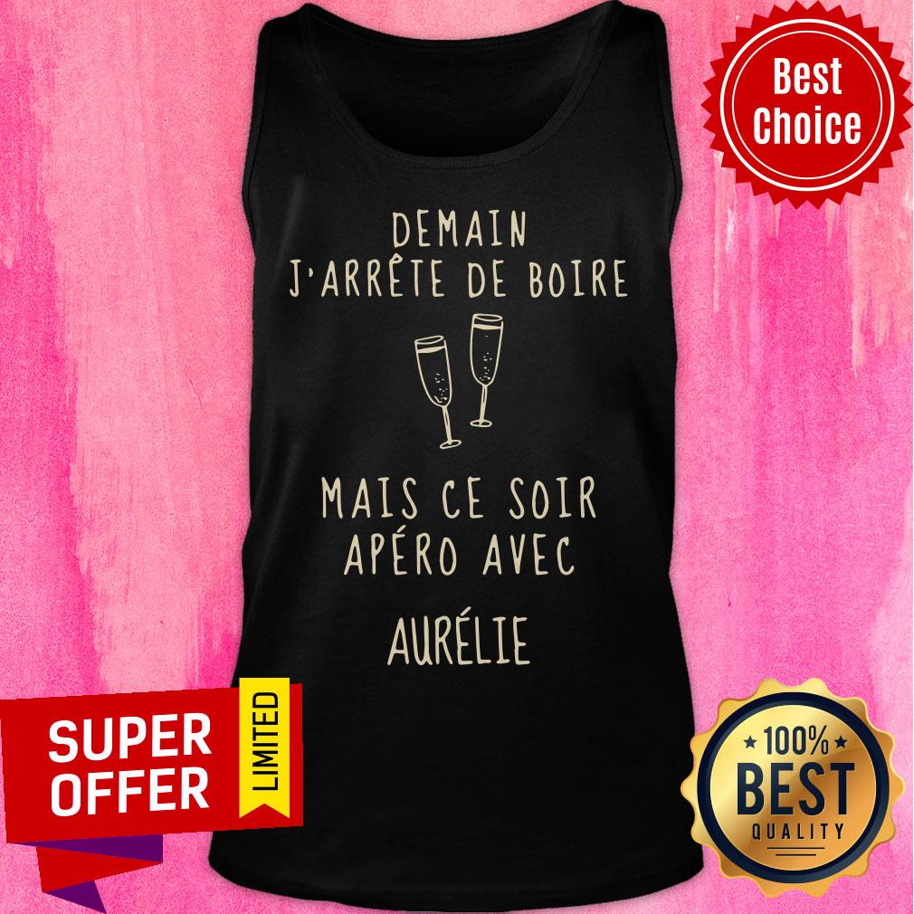 Demain Jarrete De Boire Mais Ce Soir Apero Shirt