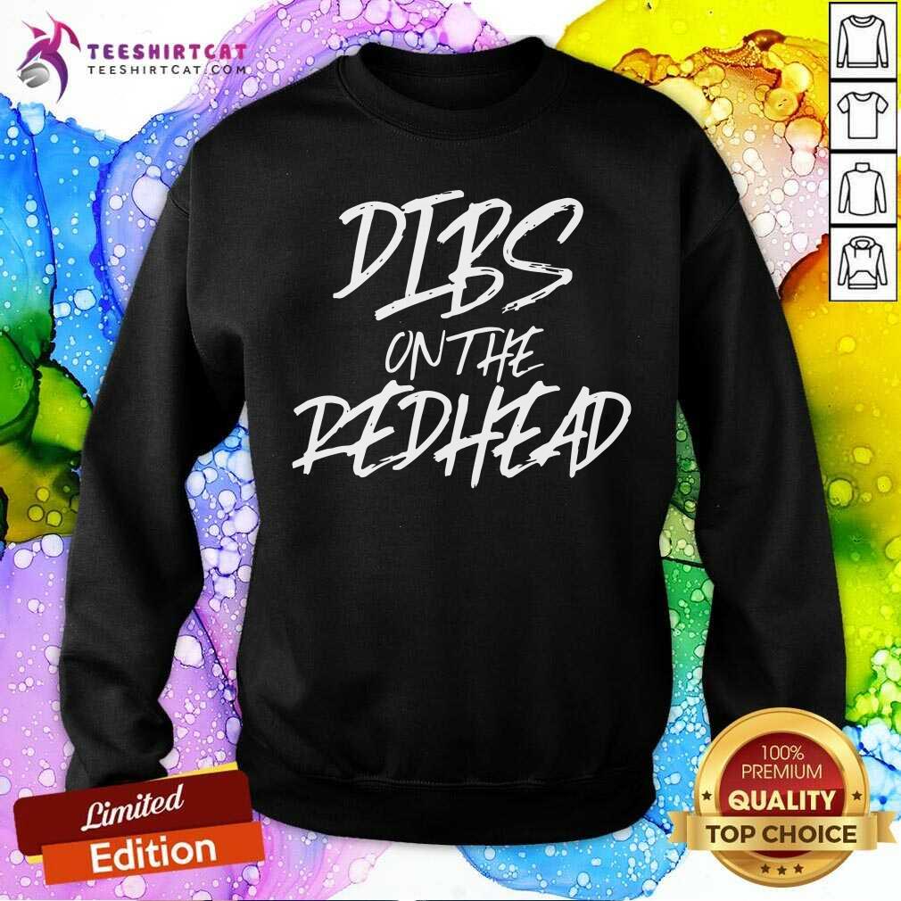 Dibs On The Redhead Shirt