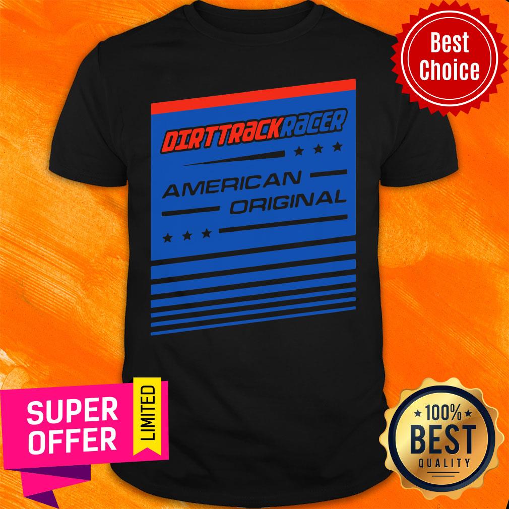 Dirt Track Racing Original American Original Shirt
