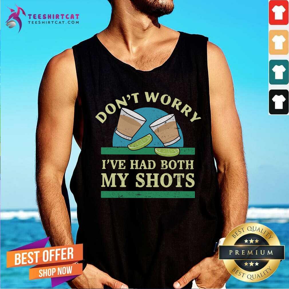 Do Not Worry Lemonade I Have Had Both My Shots Shirt