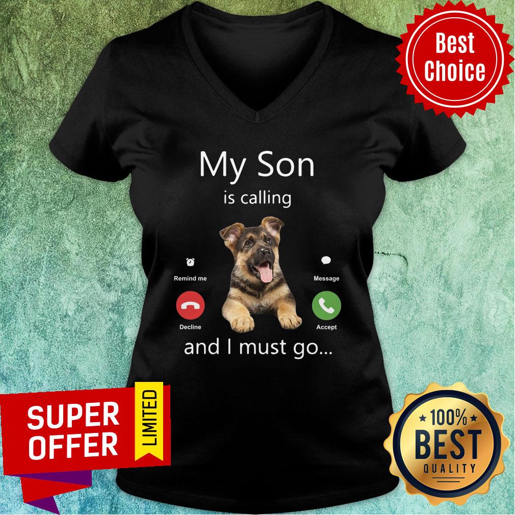 Dog My Son Is Calling And I Must Go Shirt