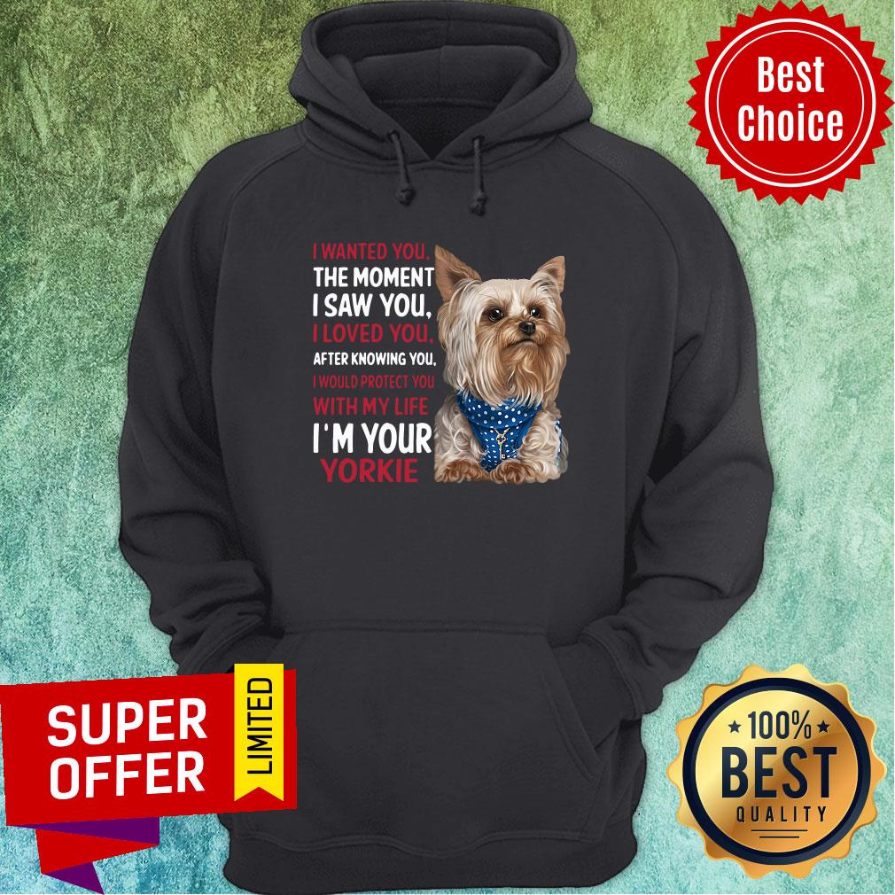 dog-yorkie-wanted-i-wanted-you-the-moment-i-saw-you-i-loved-you-after-knowing-you-hoodie.jpg
