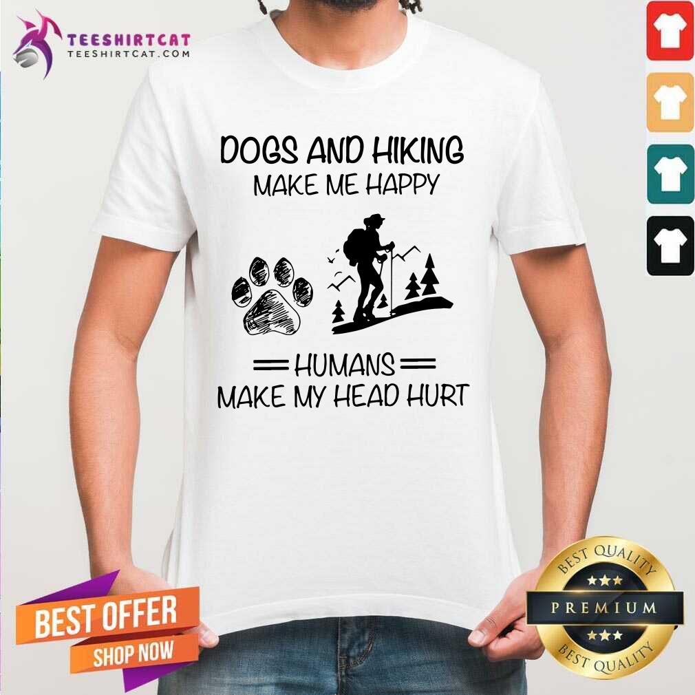 Dogs And Hiking Make Me Happy Shirt
