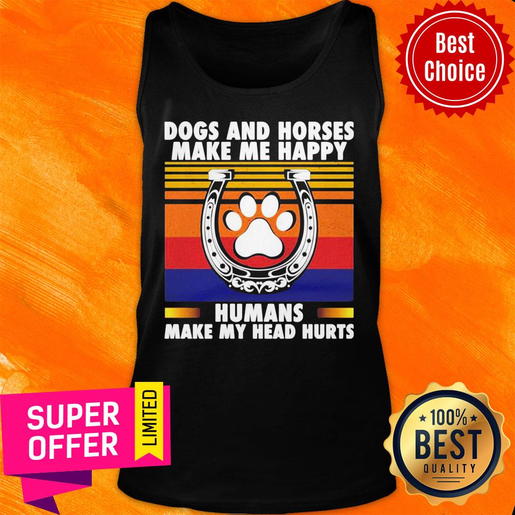 Dogs And Horses Make Happy Humans Make Head Hurt Vintage Shirt