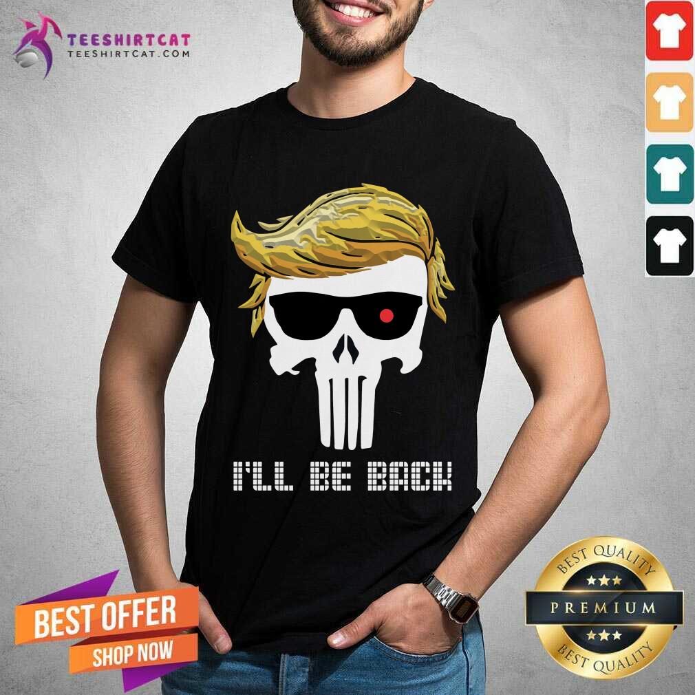 Donald Trump Skull I Will Be Back Shirt