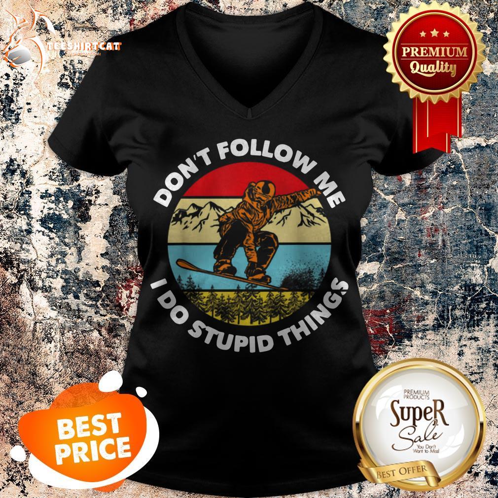dont-follow-me-i-do-stupid-things-snowboarding-vintage-v-neck.jpg