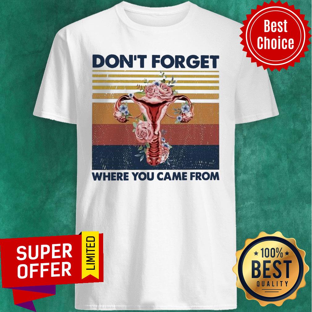 Don't Forget Where You Came From Shirt