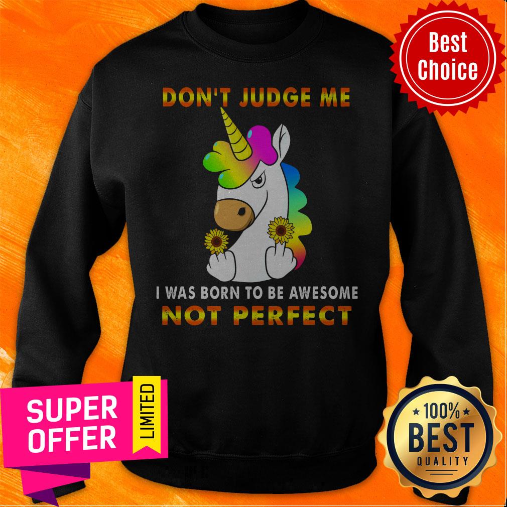 Don't Judge Me House I Was Born To Be Awesome Not Perfect Unicorn Shirt