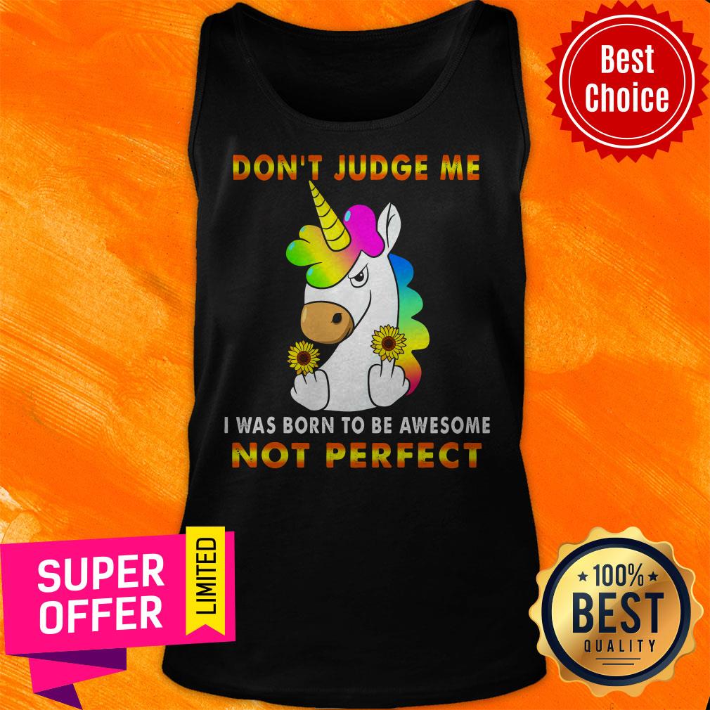 Don't Judge Me House I Was Born To Be Awesome Not Perfect Unicorn Shirt