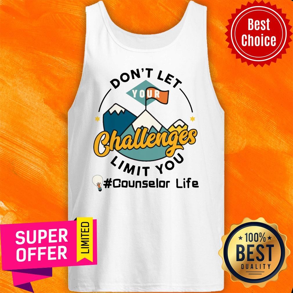Don't Let Challenges Limit You Counselor Life Shirt