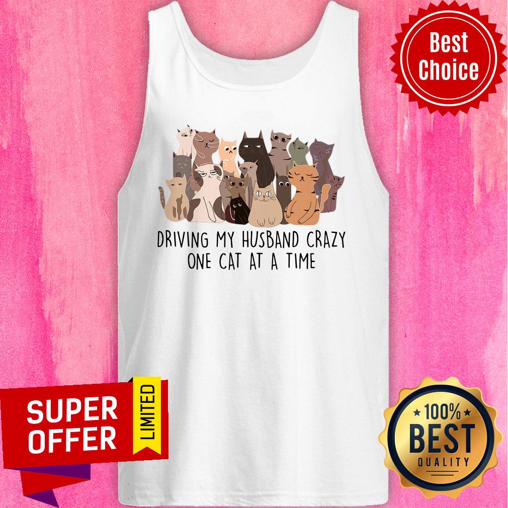 Driving My Husband Crazy One Cat At A Time Shirt