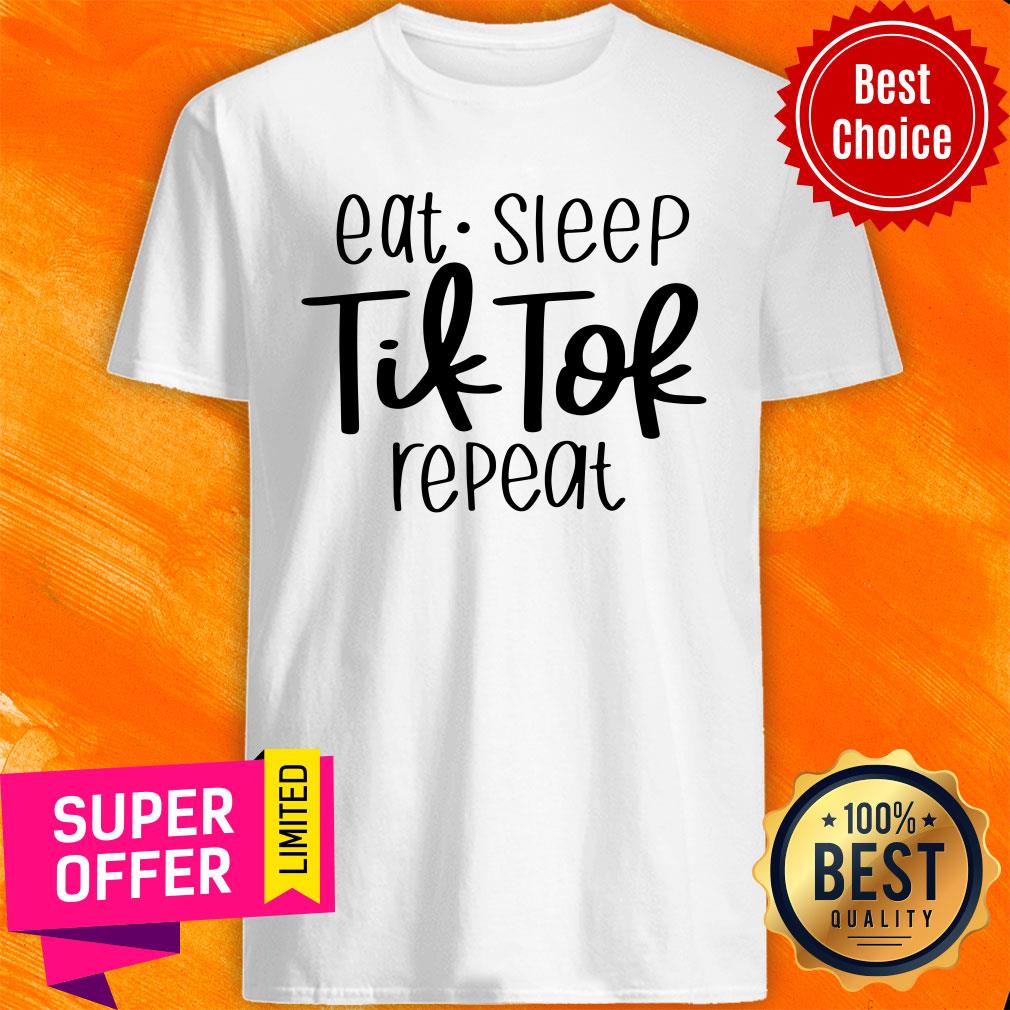 Eat Sleep Tik Tok Repeat Shirt
