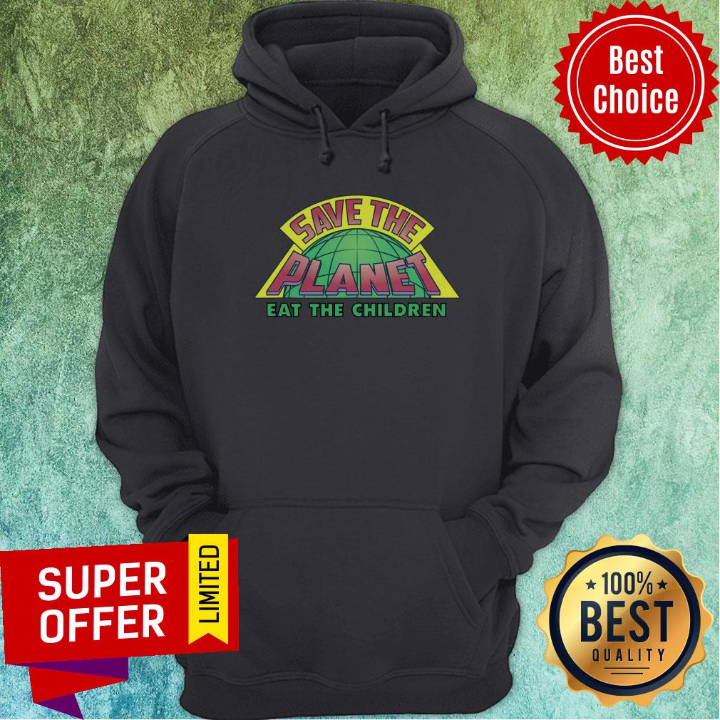 Eat The Children V2 Save The Planet Shirt