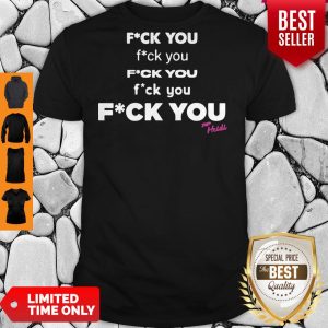 Fuck You Fuck You Fuck You Fuck You Heidi Shirt