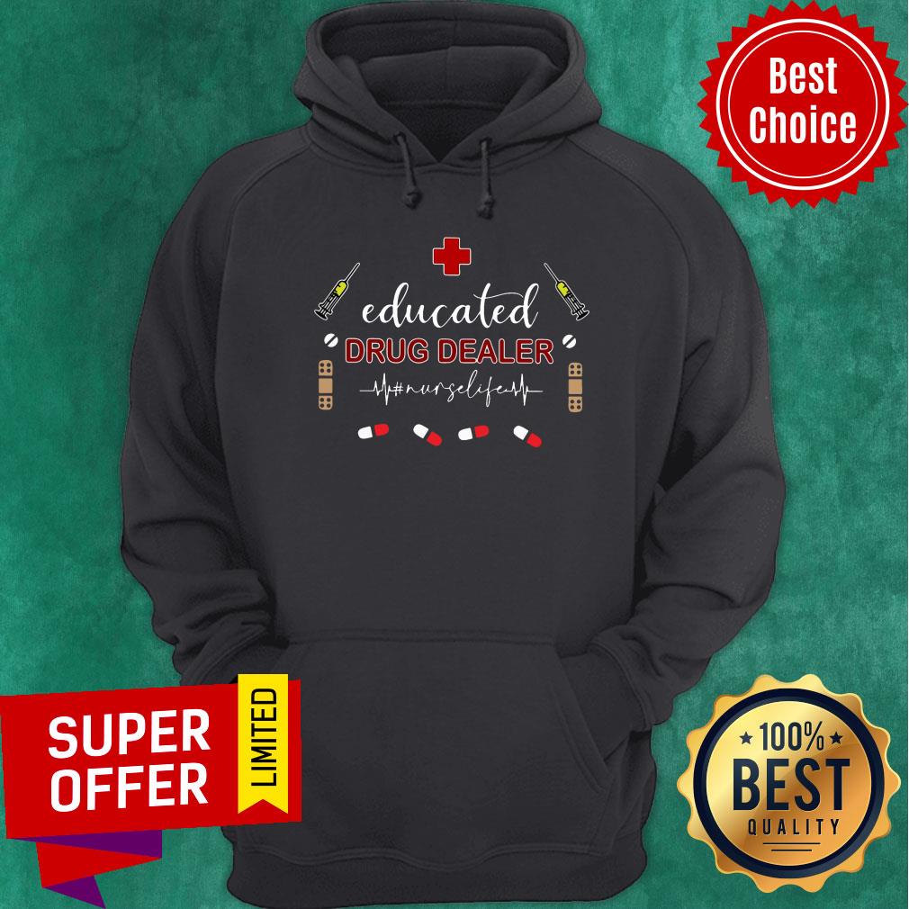 Educated Drug Dealer Nurse Life Shirt