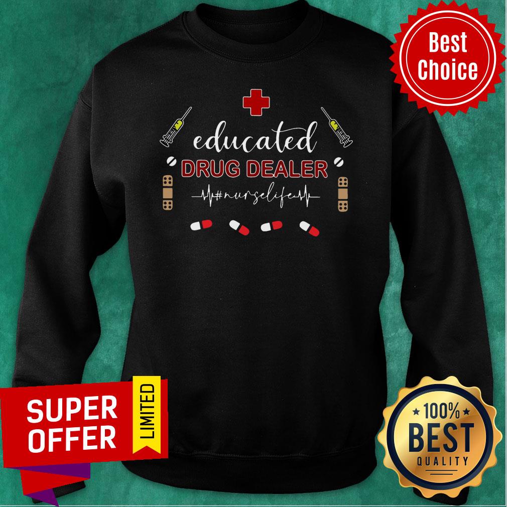 Educated Drug Dealer Nurse Life Shirt