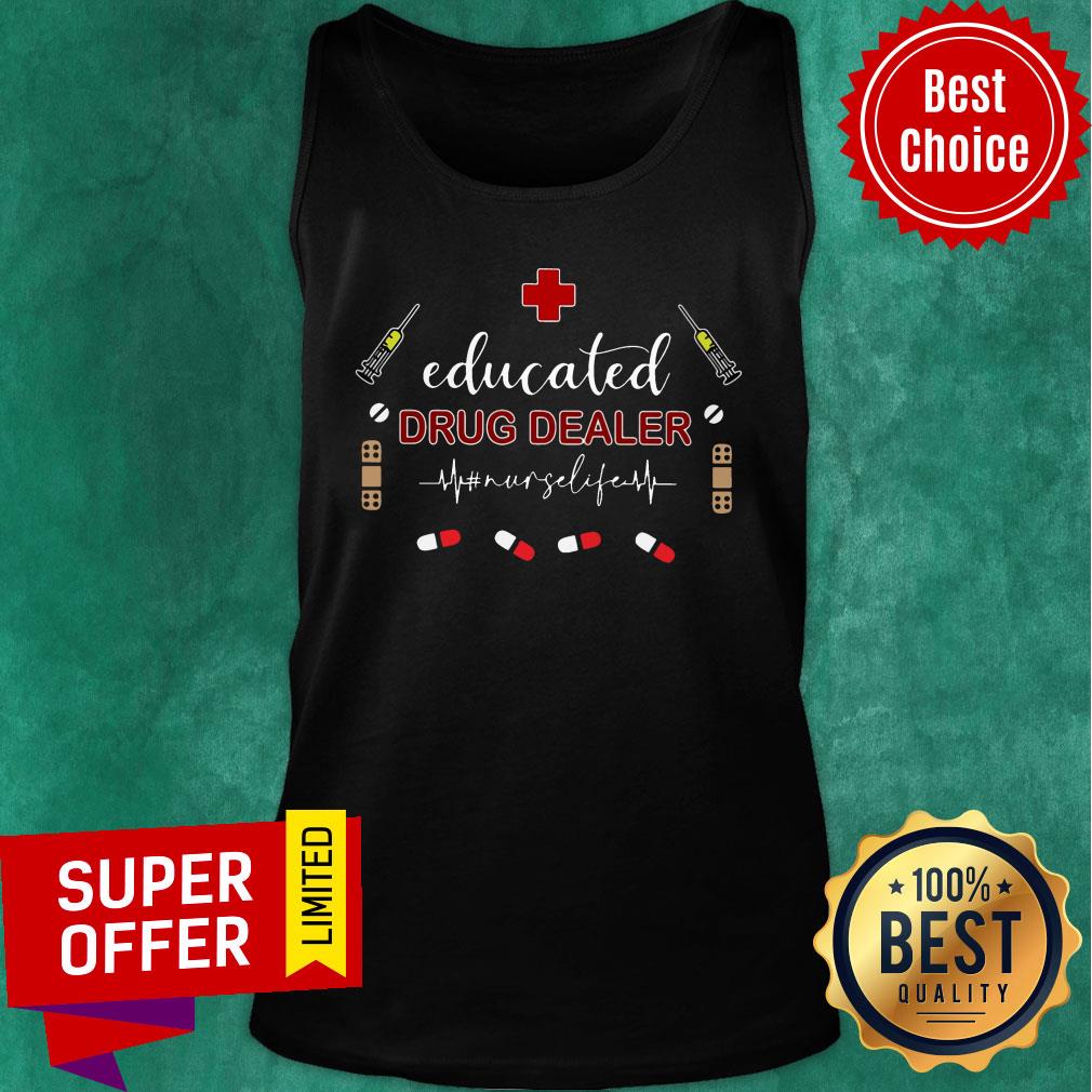 Educated Drug Dealer Nurse Life Shirt