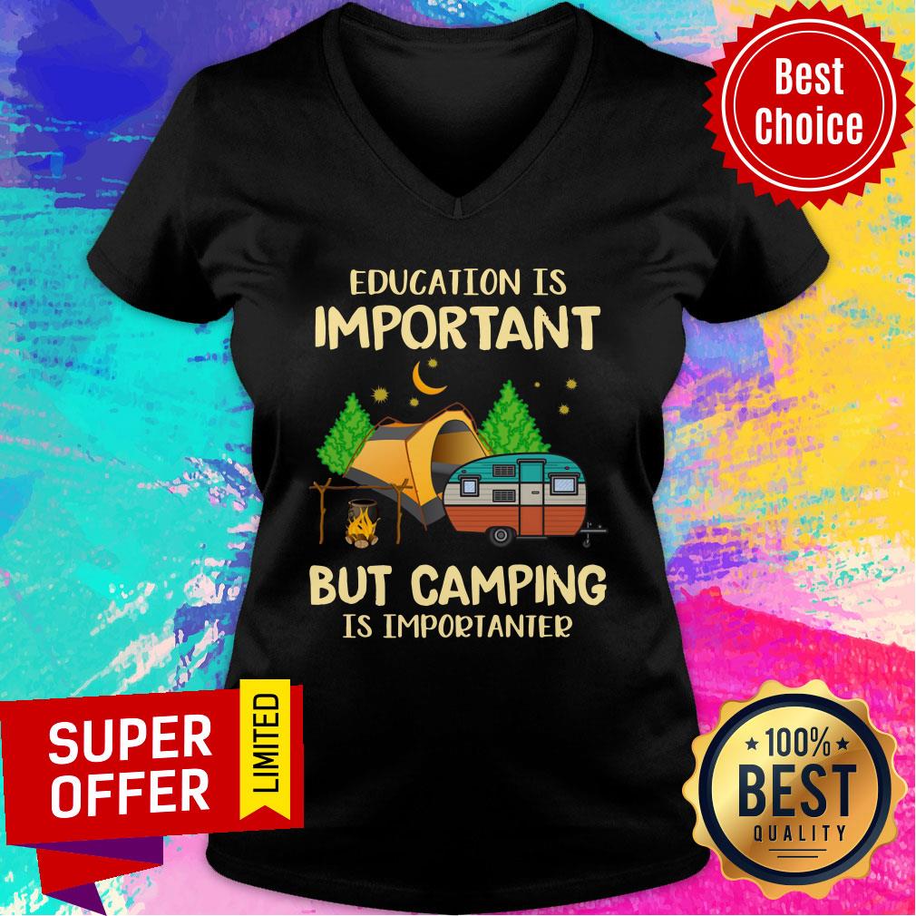 Education Is Important But Camping Is Importanter Shirt