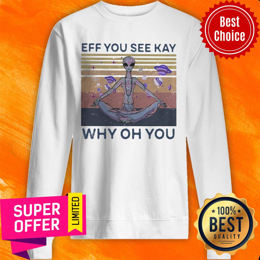 Eff You See Kay Why Oh You Alien Vintage Retro Shirt