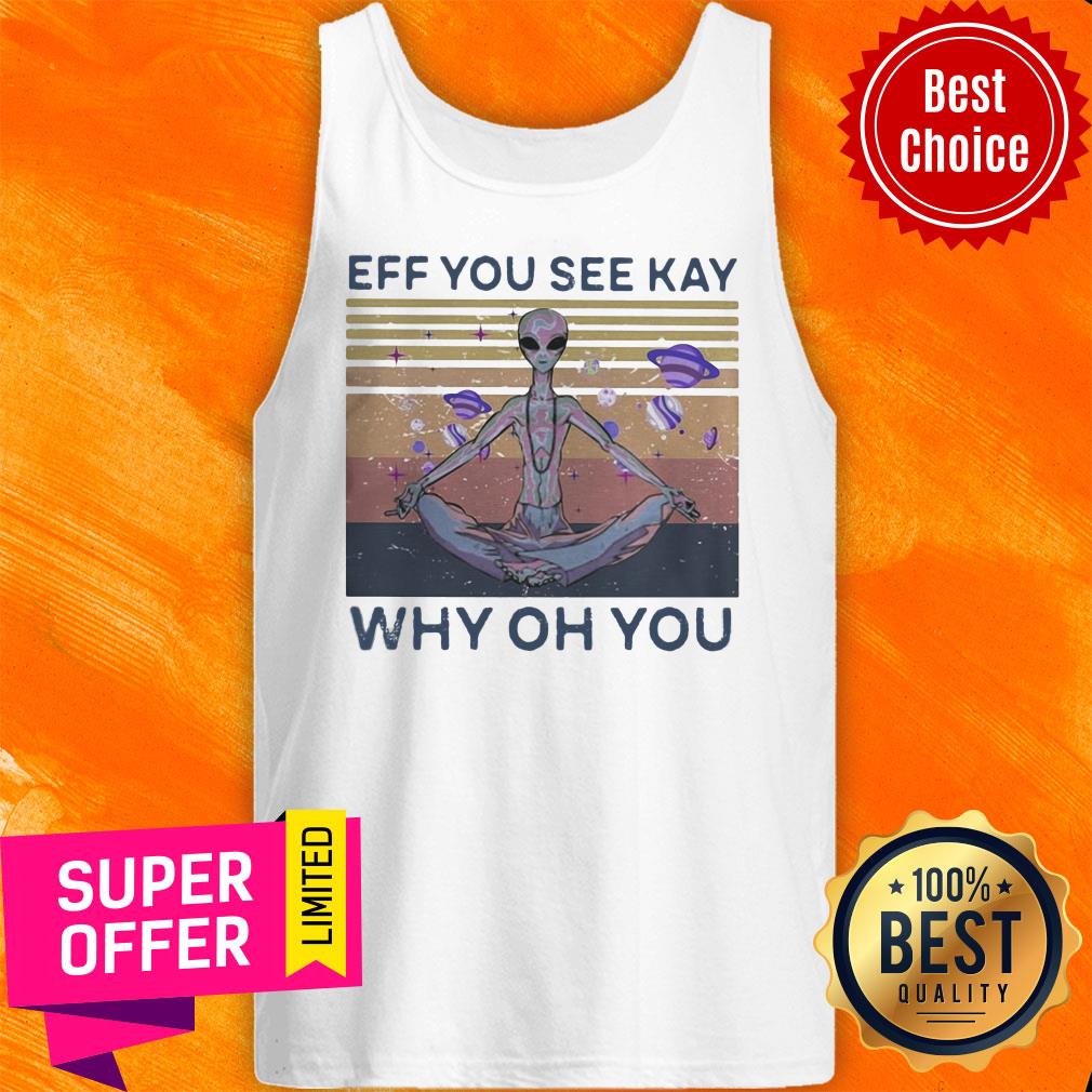 Eff You See Kay Why Oh You Alien Vintage Retro Shirt
