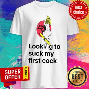 Awesome Looking To Suck My First Cock Shirt