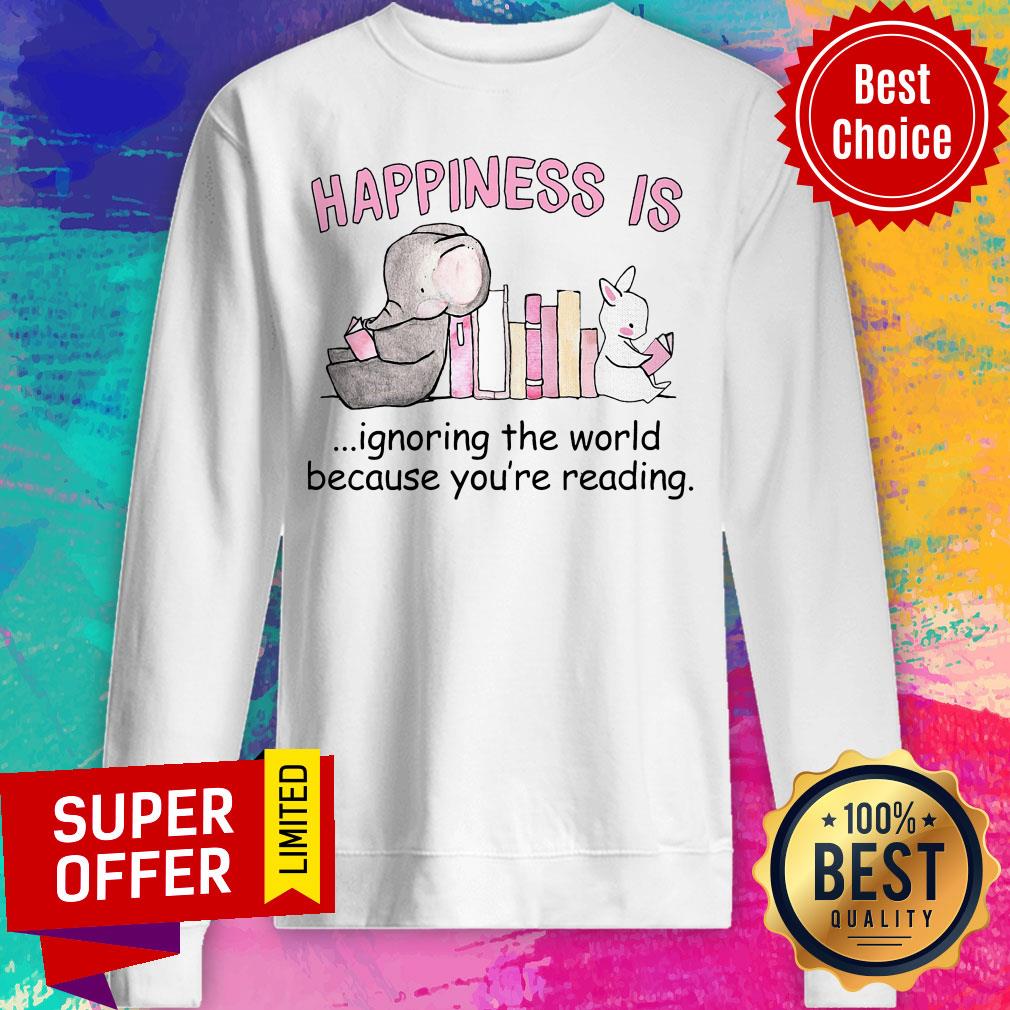 Elephant Happiness Is Ignoring The World Because You're Reading Shirt