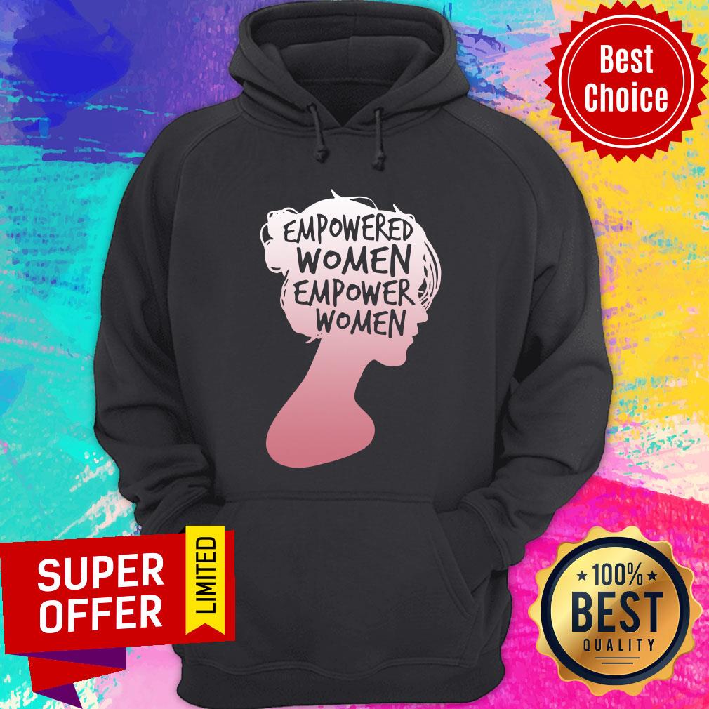 Empowered Women Empower Women Shirt