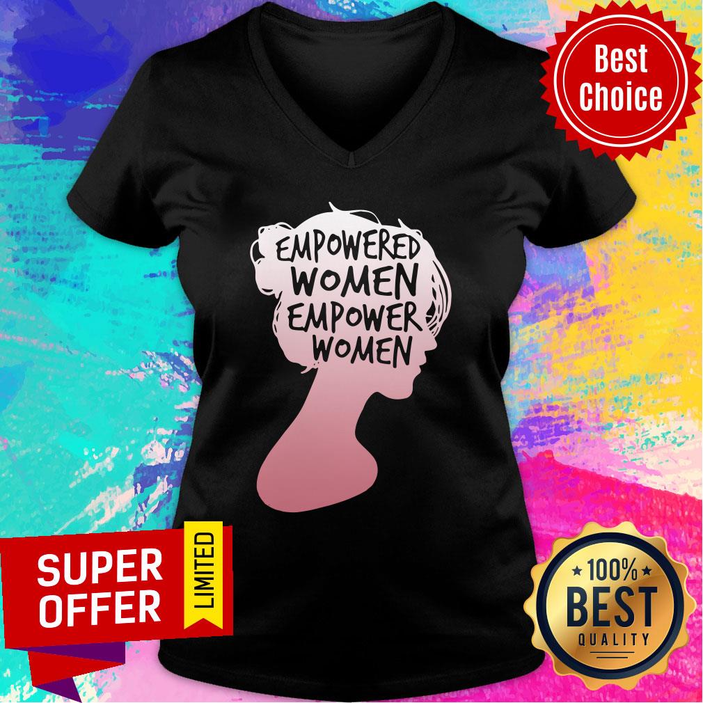 Empowered Women Empower Women Shirt