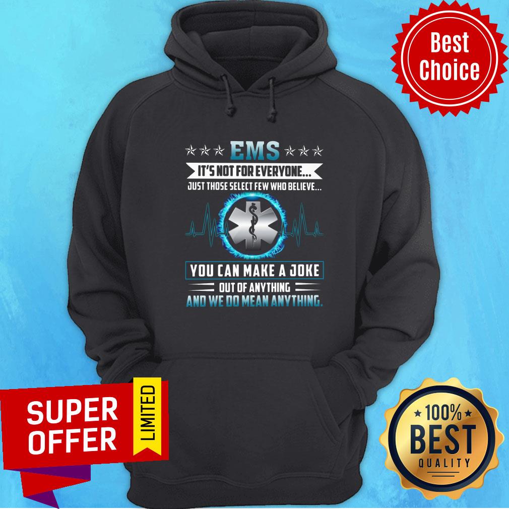 ems-we-do-mean-anything-you-can-make-a-joke-hoodie.jpg