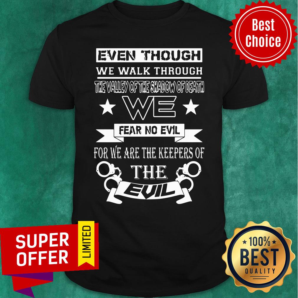 Even Though We Walk Through The Valley Of The Shadow Of Death Shirt