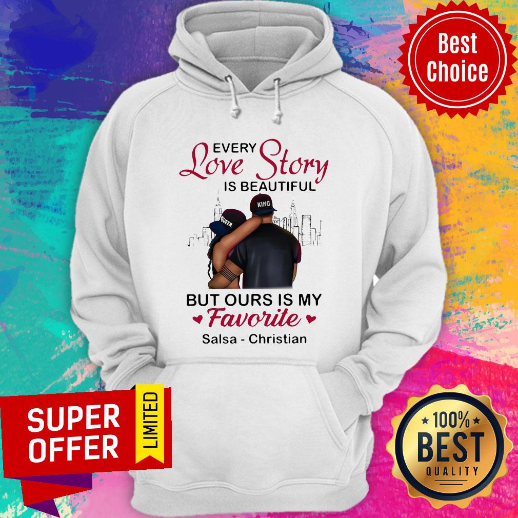 Every Love Story Is Beautiful But Ours Is My Favorite Salsa Christian Shirt