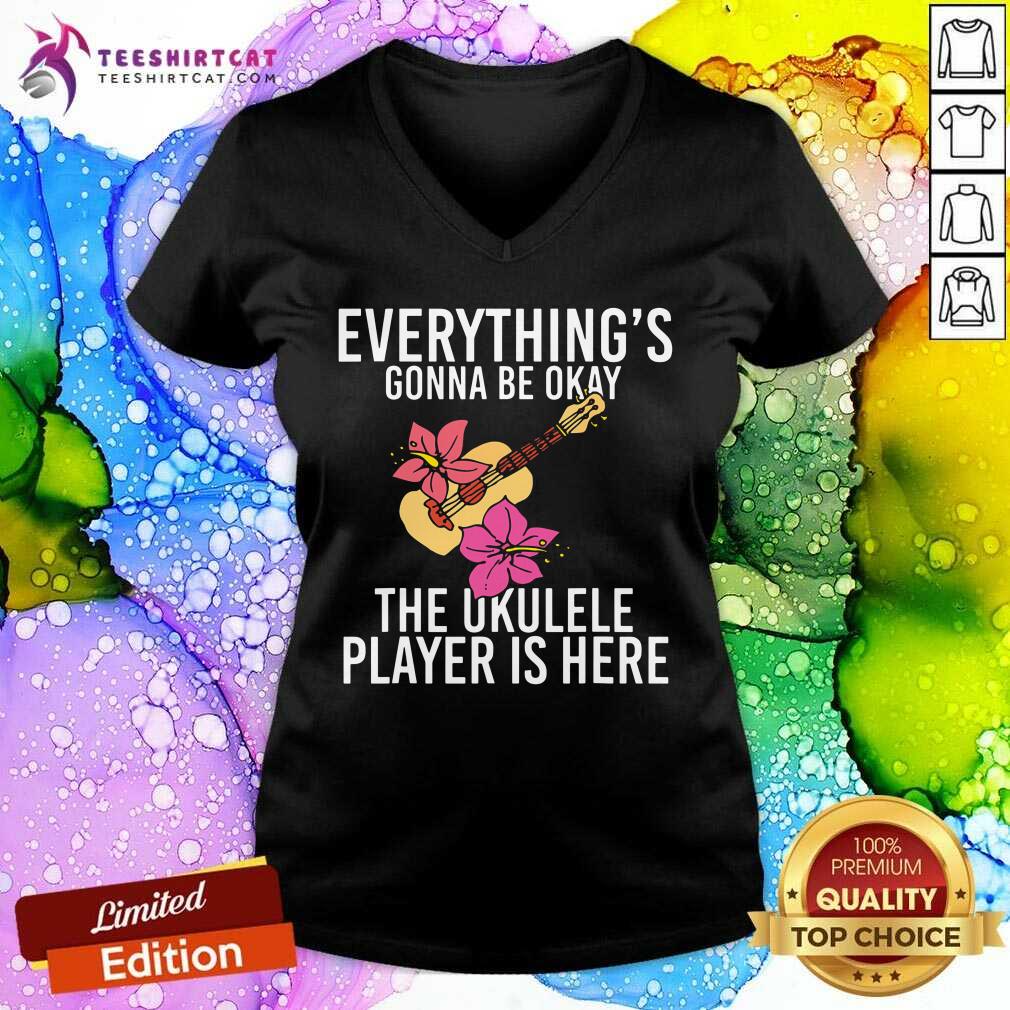 Everythings Gonna Be Okay The Ukulele Player Is Here Shirt