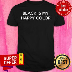 Black Is My Happy Color Shirt