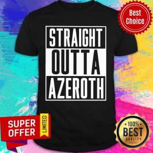 Nice Straight Outta Azeroth Shirt