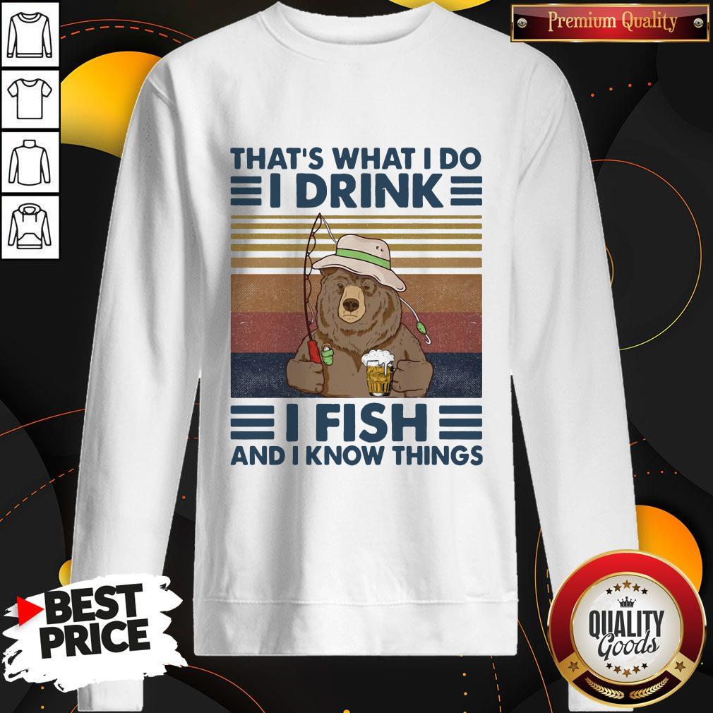 fantastic-bear-thats-what-i-do-i-drink-i-fish-and-i-know-things-vintage-retro-sweatshirt.jpg