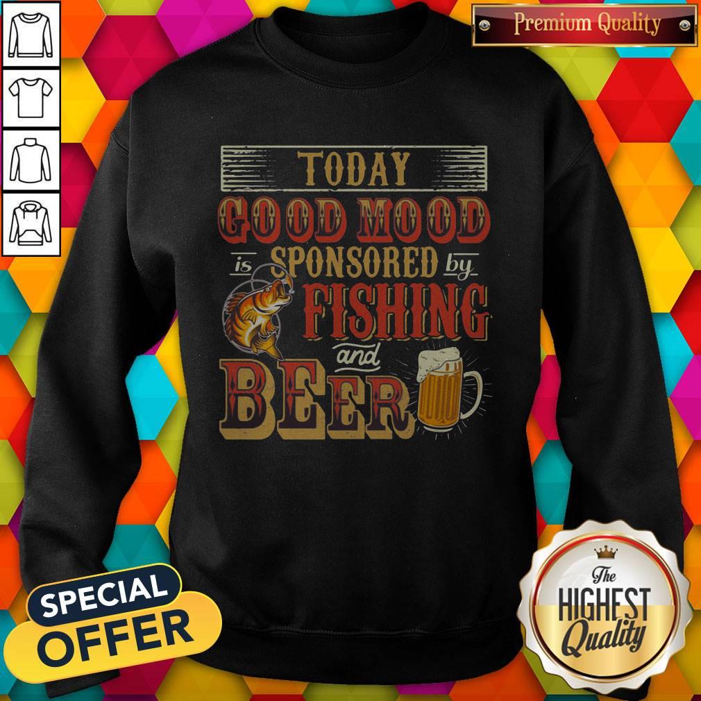 Fantastic Today Good Mood Is Sponsored By Fishing And Beer Shirt
