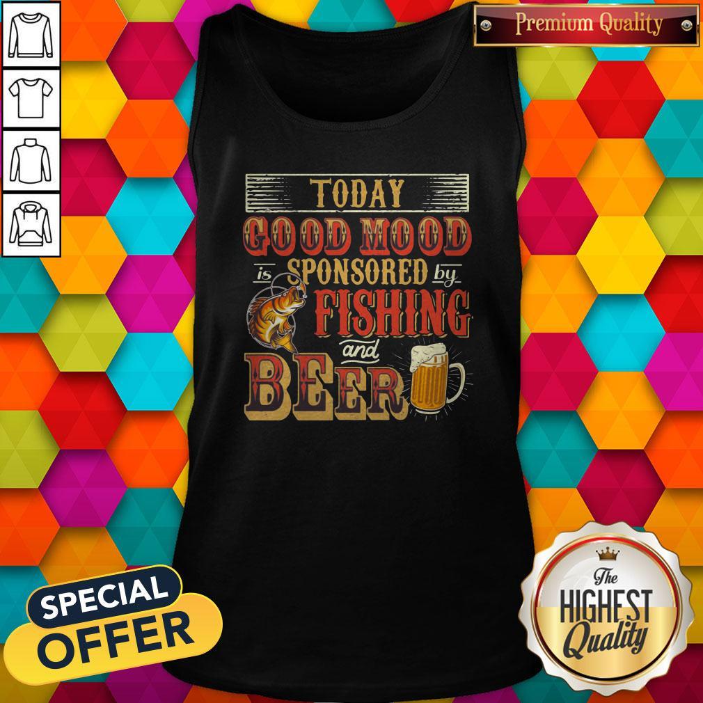 Fantastic Today Good Mood Is Sponsored By Fishing And Beer Shirt