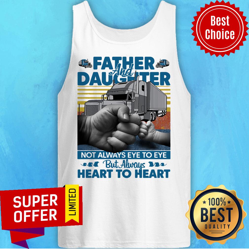 Father And Daughter Not Always Eye To Eye But Always Heart To Heart Shirt