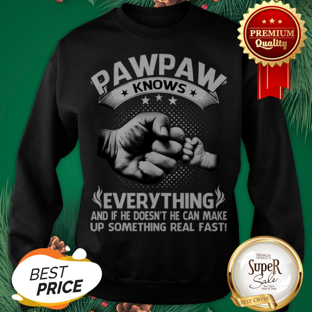 Father And Son Pawpaw Knows Everything And If He Doesn’t He Can Shirt