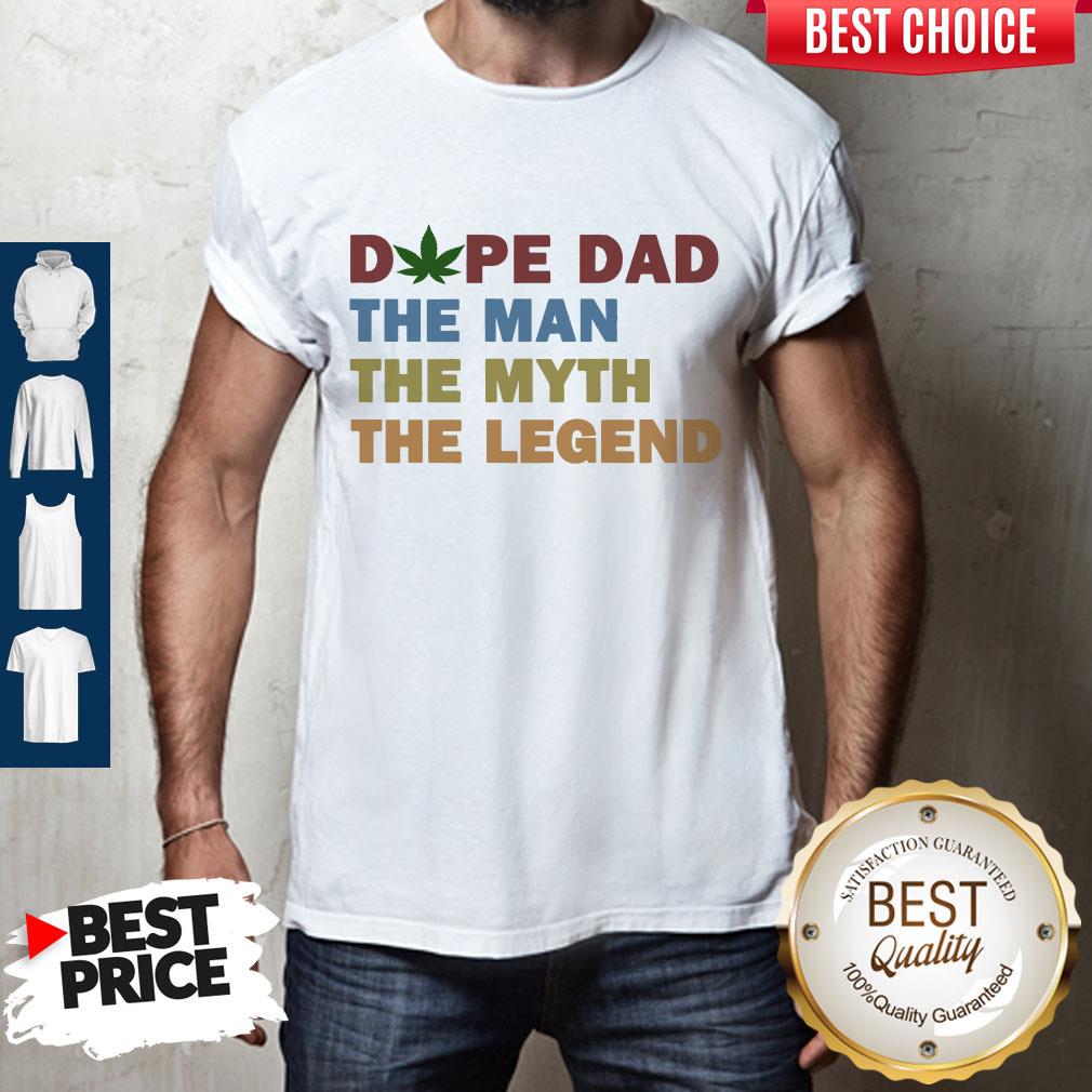 Father's Day Dope Dad The Man The Myth The Legend Shirt