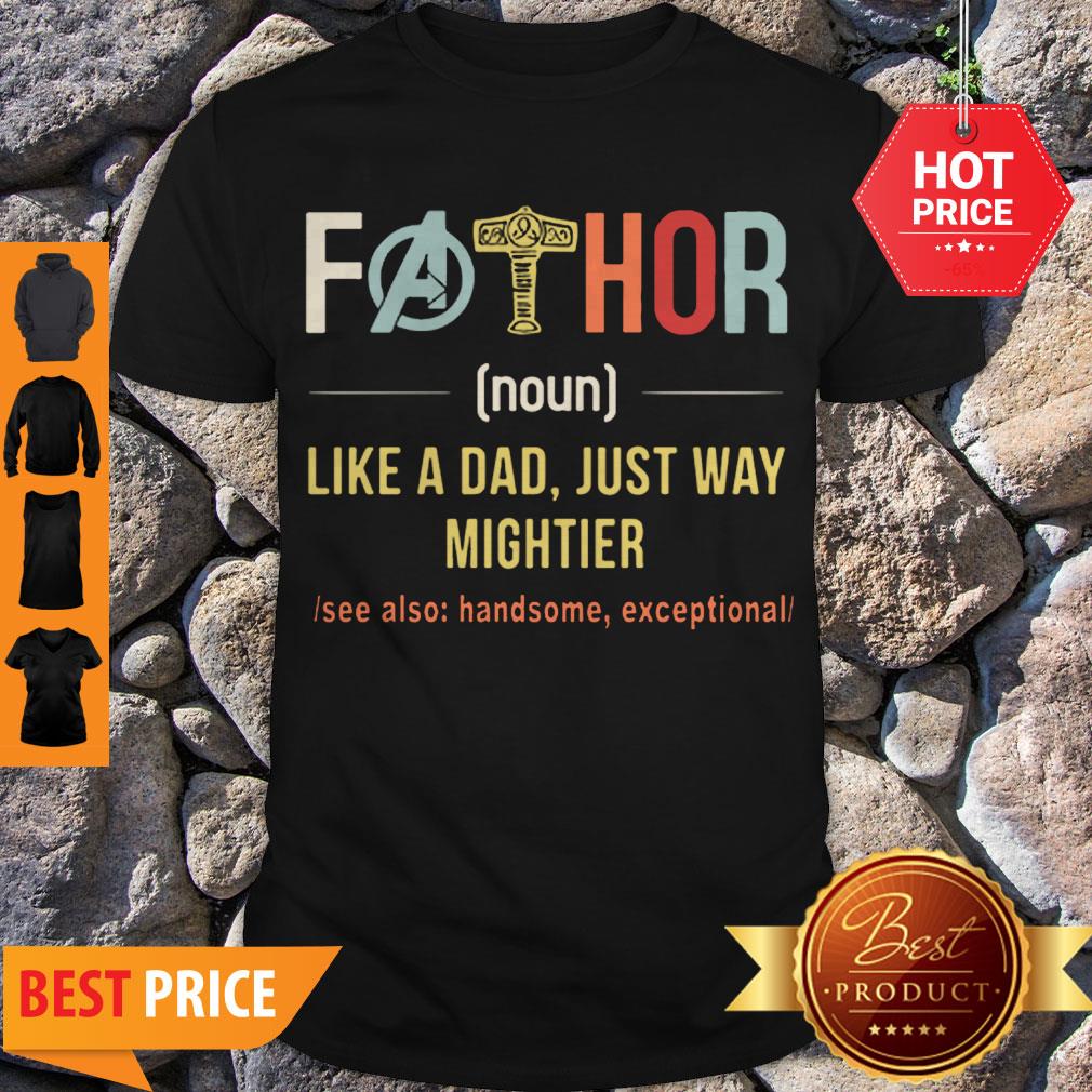 Fathor Like A Dad Just Way Mightier Vintage Father Day Shirt