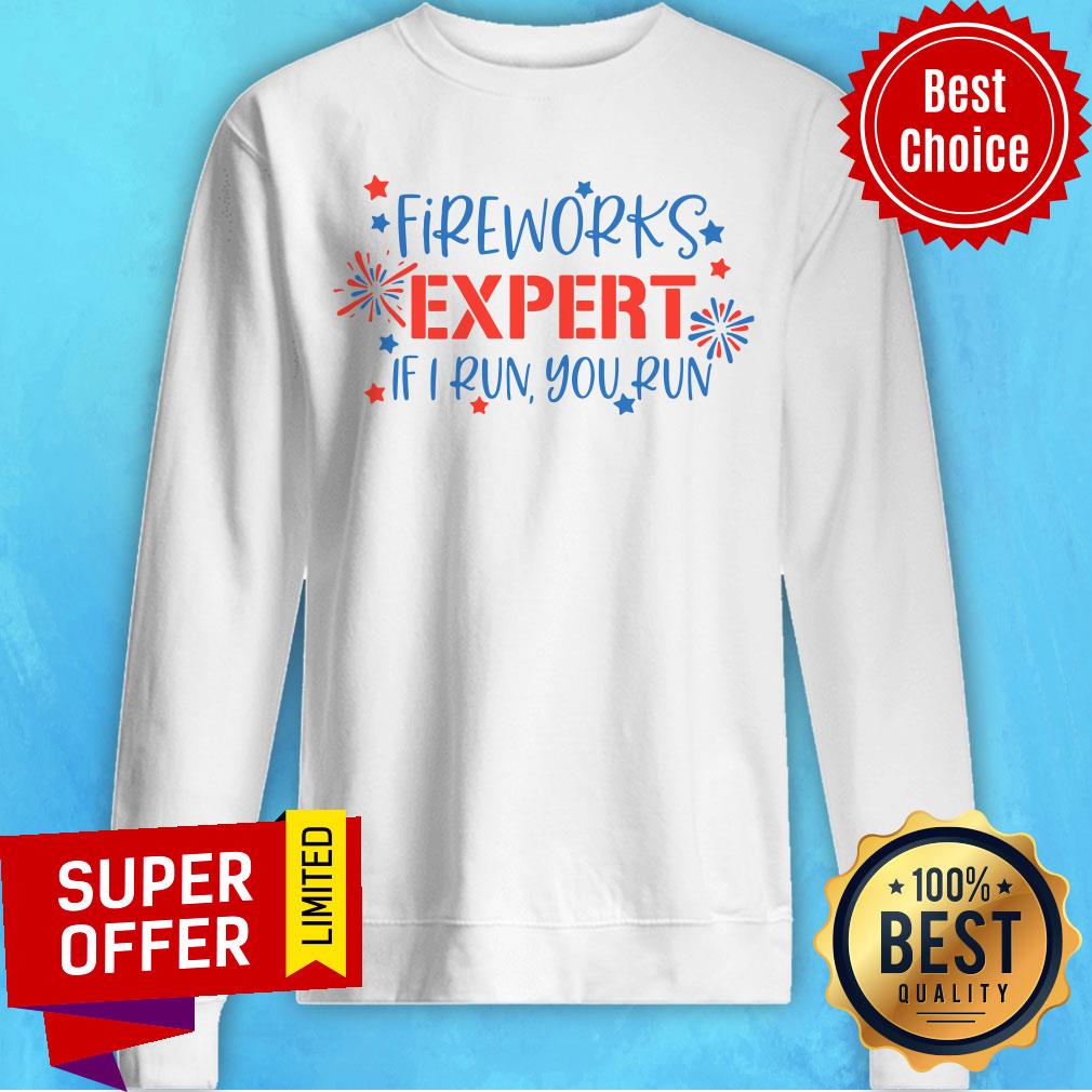 Fireworks Expert If I Run You Run Shirt