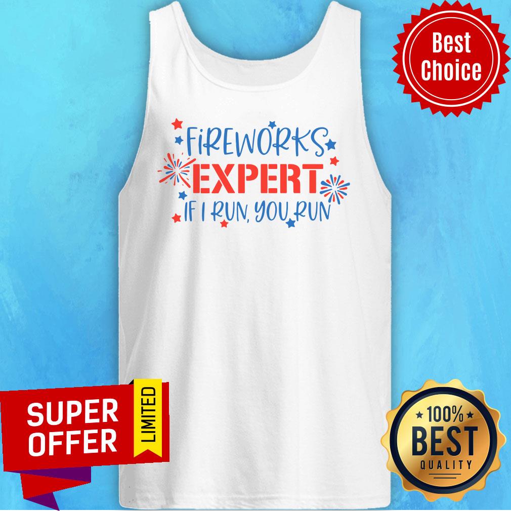 Fireworks Expert If I Run You Run Shirt