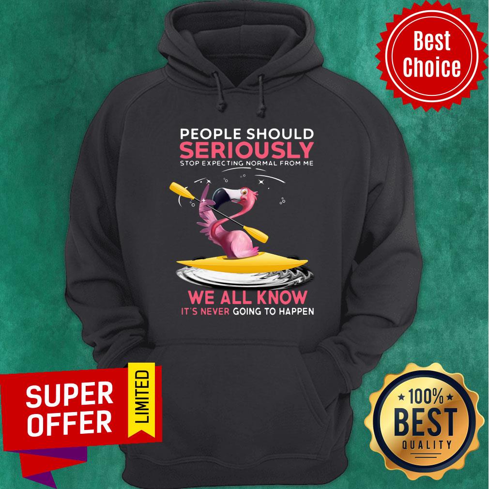 Flamigo People Should Seriously Stop Expecting Normal Shirt