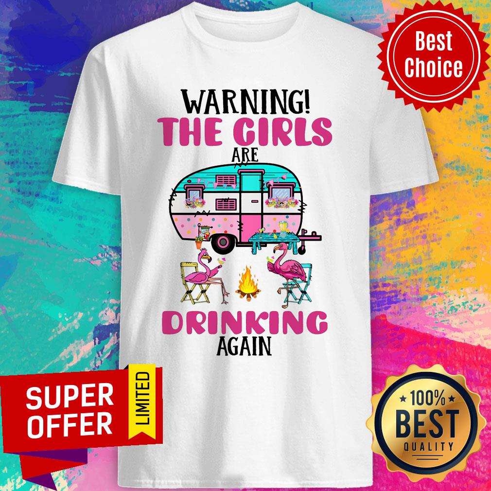 Flamigo Warning The Girls Are Drinking Again Camping Shirtq