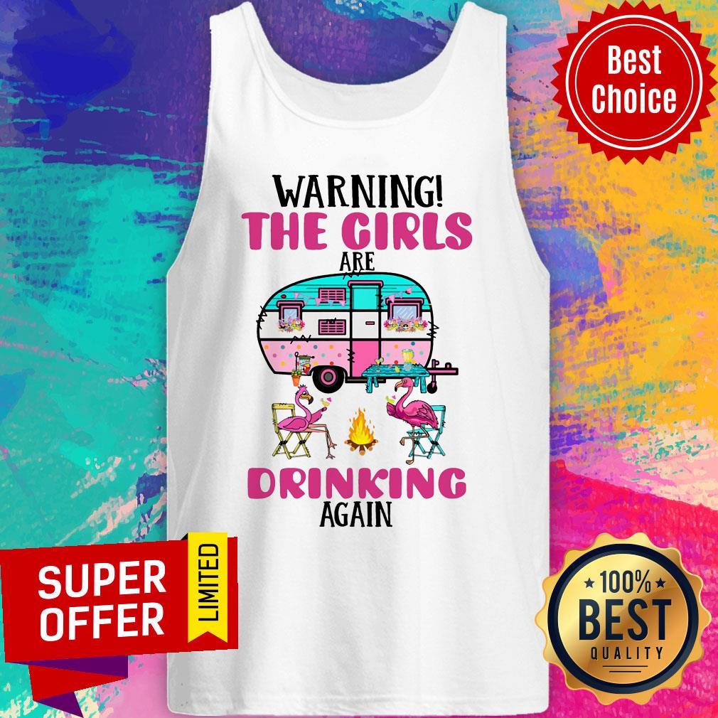 Flamigo Warning The Girls Are Drinking Again Camping Shirtq